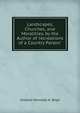 Landscapes, Churches, and Moralities, by the Author of 'recreations of a Country Parson'., Andrew Kennedy H. Boyd 