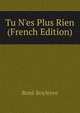 Tu N'es Plus Rien (French Edition), Rene Boylesve 