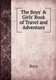The Boys' & Girls' Book of Travel and Adventure, Boys 