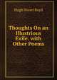 Thoughts On an Illustrious Exile. with Other Poems, Hugh Stuart Boyd 