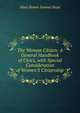 The Woman Citizen: A General Handbook of Civics, with Special Consideration of Women'S Citizenship, Mary Brown Sumner Boyd 