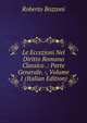 Le Eccezioni Nel Diritto Romano Classico .: Parte Generale. -, Volume 1 (Italian Edition), Roberto Bozzoni 
