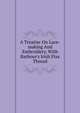 A Treatise On Lace-making And Embroidery, With Barbour's Irish Flax Thread, 