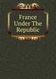 France Under The Republic, 
