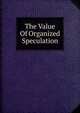 The Value Of Organized Speculation, 