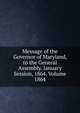 Message of the Governor of Maryland, to the General Assembly. January Session, 1864. Volume 1864, 