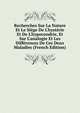 Recherches Sur La Nature Et Le Si?ge De L'hyst?rie Et De L'hypocondrie, Et Sur L'analogie Et Les Diff?rences De Ces Deux Maladies (French Edition), Jean Louis Brachet 