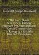 The South Devon Atmospheric Railway: Preceded by Certain Remarks On the Transmission of Energy by a Partially Rarefied Atmosphere, Frederick Joseph Bramwell 