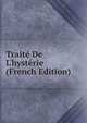 Trait? De L'hyst?rie (French Edition), 