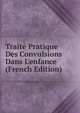 Trait? Pratique Des Convulsions Dans L'enfance (French Edition), 