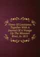 Views Of Louisiana; Together With A Journal Of A Voyage Up The Missouri River, In 1811, 