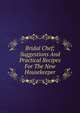 Bridal Chef; Suggestions And Practical Recipes For The New Housekeeper, 