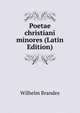 Poetae christiani minores (Latin Edition), Wilhelm Brandes 