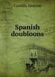Spanish doubloons, Camilla Kenyon 