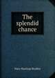 The splendid chance, Mary Hastings Bradley 