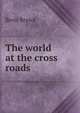 The world at the cross roads, Boris Brasol 
