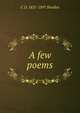 A few poems, C D. 1831-1897 Bradlee 
