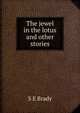 The jewel in the lotus and other stories, S E Brady 