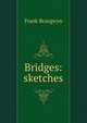 Bridges: sketches, Frank Brangwyn 