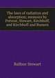 The laws of radiation and absorption; memoirs by Prevost, Stewart, Kirchhoff, and Kirchhoff and Bunsen, Balfour Stewart 