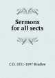 Sermons for all sects, C D. 1831-1897 Bradlee 