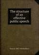 The structure of an effective public speech, Bradbury, Harry B. (Harry Bower), 1863-1923 