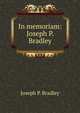In memoriam: Joseph P. Bradley, Joseph P. Bradley 