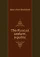 The Russian workers' republic, Henry Noel Brailsford 