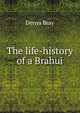 The life-history of a Brahui, Denys Bray 