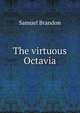 The virtuous Octavia, Samuel Brandon 