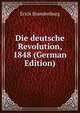 Die deutsche Revolution, 1848 (German Edition), Erich Brandenburg 