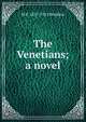 The Venetians; a novel, M E. 1837-1915 Braddon 