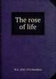 The rose of life, M E. 1835-1915 Braddon 
