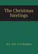 The Christmas hirelings, M E. 1835-1915 Braddon 