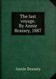 The last voyage. By Annie Brassey, 1887, Annie Brassey 