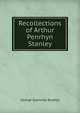 Recollections of Arthur Penrhyn Stanley, George Granville Bradley 