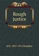 Rough justice, M E. 1837-1915 Braddon 