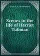 Scenes in the life of Harriet Tubman, Sarah H. b. 1818 Bradford 
