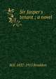 Sir Jasper's tenant ; a novel, M E. 1837-1915 Braddon 