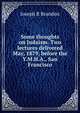 Some thoughts on Judaism. Two lectures delivered May, 1879, before the Y.M.H.A., San Francisco, Joseph R Brandon 