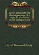 Secret service; being the happenings of a night in Richmond in the spring of 1865, Brady Cyrus Townsend 
