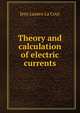 Theory and calculation of electric currents, Jens Lassen La Cour 