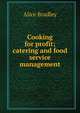 Cooking for profit; catering and food service management, Alice Bradley 