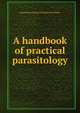 A handbook of practical parasitology, Maximilian Gustav Christian Carl Braun 