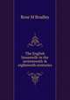 The English housewife in the seventeenth & eighteenth centuries, Rose M Bradley 