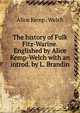 The history of Fulk Fitz-Warine. Englished by Alice Kemp-Welch with an introd. by L. Brandin, Alice Kemp. Welch 