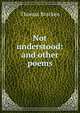 Not understood: and other poems, Thomas Bracken 