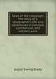 Tales of the telegraph; the story of a telegrapher's life and adventures in railroad, commercial, and military work, Jasper Ewing Brady 