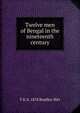 Twelve men of Bengal in the nineteenth century, F B. b. 1874 Bradley-Birt 