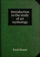 Introduction to the study of art mythology, Emil Braun 